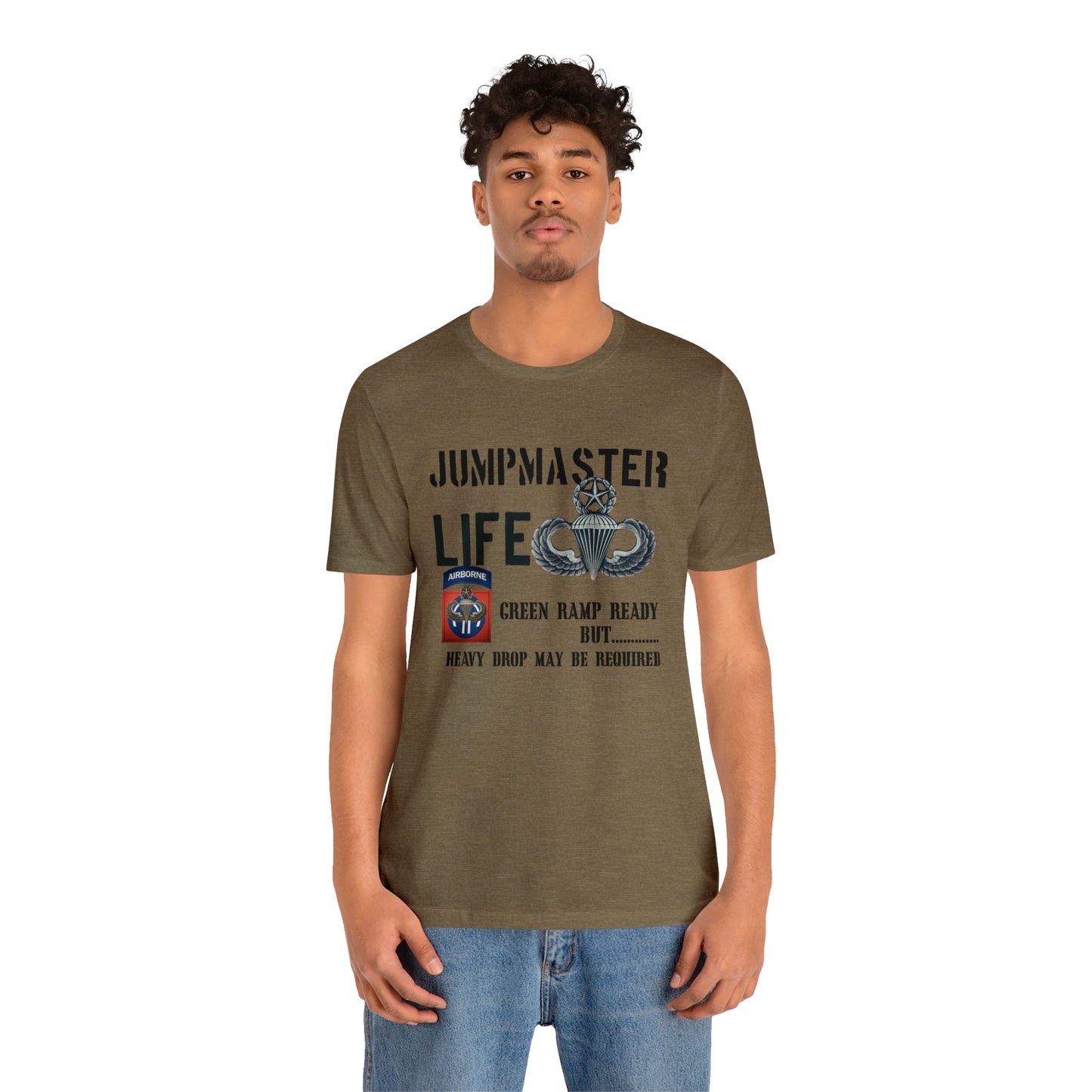 Jumpmaster Life Green Ramp Ready but Heavy Drop may be required Unisex Jersey Short Sleeve Tee
